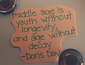 Getting Old Middle Age Quotes | Getting Old Quotes about Middle Age